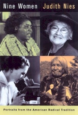 Judith Nies - Nine Women: Portraits from the American Radical Tradition - 9780520229655 - V9780520229655