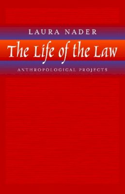 Laura Nader - The Life of the Law: Anthropological Projects - 9780520231634 - V9780520231634