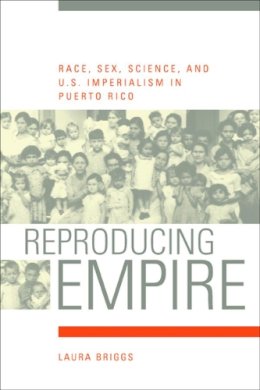 Laura Briggs - Reproducing Empire - 9780520232587 - V9780520232587