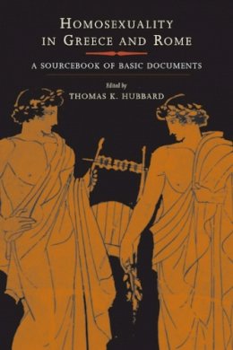 Hubbard - Homosexuality in Greece and Rome: A Sourcebook of Basic Documents - 9780520234307 - V9780520234307