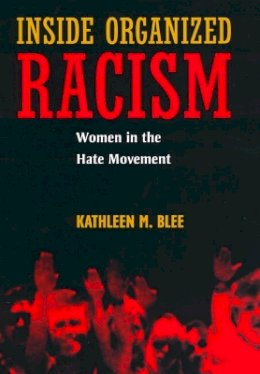 Kathleen M. Blee - Inside Organized Racism: Women in the Hate Movement - 9780520240551 - V9780520240551