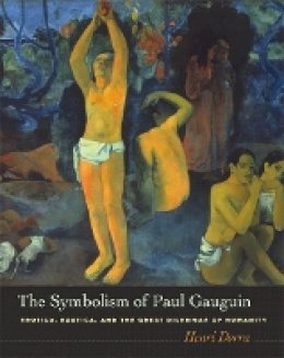 Henri Dorra - The Symbolism of Paul Gauguin: Erotica, Exotica, and the Great Dilemmas of Humanity - 9780520241305 - V9780520241305