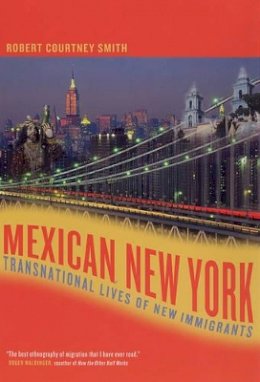 Robert Smith - Mexican New York: Transnational Lives of New Immigrants - 9780520244139 - V9780520244139