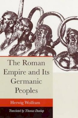 Herwig Wolfram - The Roman Empire and Its Germanic Peoples - 9780520244900 - V9780520244900