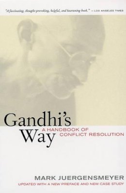 Mark Juergensmeyer - Gandhi´s Way: A Handbook of Conflict Resolution - 9780520244979 - V9780520244979