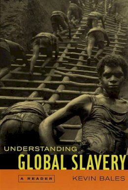 Kevin Bales - Understanding Global Slavery: A Reader - 9780520245075 - V9780520245075