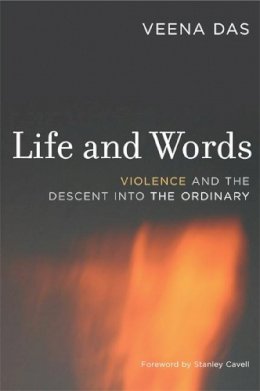 das - Life and Words: Violence and the Descent into the Ordinary - 9780520247451 - V9780520247451