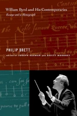 Brett, Philip. Ed(S): Kerman, Joseph; Moroney, Davitt - William Byrd and His Contemporaries - 9780520247581 - V9780520247581