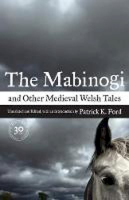 Patrick K. Ford (Ed.) - The Mabinogi and Other Medieval Welsh Tales - 9780520253964 - V9780520253964