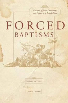 Marina Caffiero - Forced Baptisms - 9780520254510 - V9780520254510