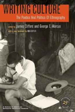 Clifford J - Writing Culture: The Poetics and Politics of Ethnography - 9780520266025 - V9780520266025