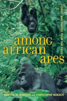 . Ed(S): Robbins, Martha M.; Boesch, Christophe - Among African Apes - 9780520267107 - V9780520267107