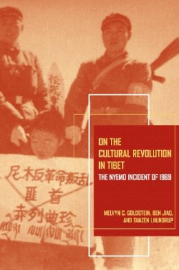 Melvyn C. Goldstein - On the Cultural Revolution in Tibet: The Nyemo Incident of 1969 - 9780520267909 - V9780520267909