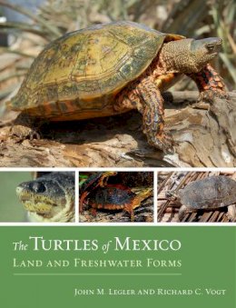 John Legler - The Turtles of Mexico: Land and Freshwater Forms - 9780520268609 - V9780520268609