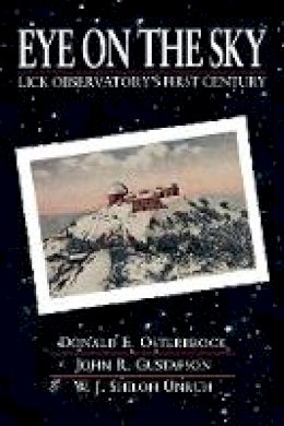 Donald E. Osterbrock - Eye on the Sky: Lick Observatory´s First Century - 9780520268692 - V9780520268692