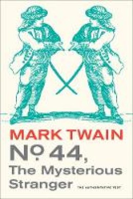 Mark Twain - No. 44, the Mysterious Stranger - 9780520270008 - V9780520270008