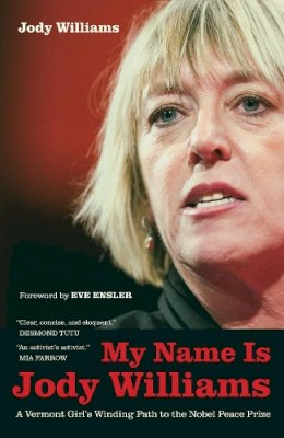 Jody Williams - My Name Is Jody Williams: A Vermont Girl´s Winding Path to the Nobel Peace Prize - 9780520270251 - V9780520270251