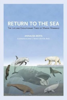 Annalisa Berta - Return to the Sea: The Life and Evolutionary Times of Marine Mammals - 9780520270572 - V9780520270572