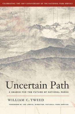 William C. Tweed - Uncertain Path: A Search for the Future of National Parks - 9780520271388 - V9780520271388