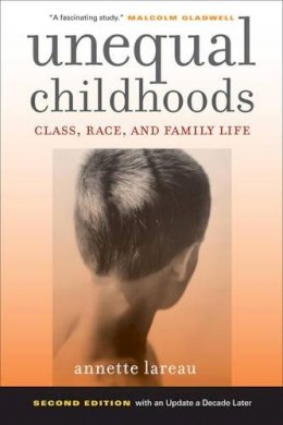 Annette Lareau - Unequal Childhoods: Class, Race, and Family Life - 9780520271425 - V9780520271425