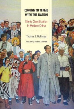 Thomas Mullaney - Coming to Terms with the Nation: Ethnic Classification in Modern China - 9780520272743 - V9780520272743