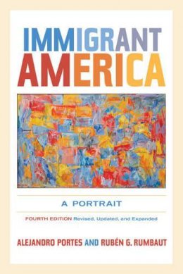 Prof. Alejandro Portes - Immigrant America: A Portrait - 9780520274020 - V9780520274020