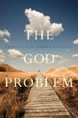 Robert Wuthnow - The God Problem: Expressing Faith and Being Reasonable - 9780520274280 - V9780520274280