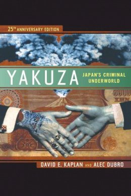 David E. Kaplan - Yakuza: Japan´s Criminal Underworld - 9780520274907 - V9780520274907