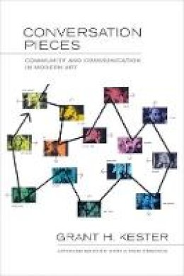 Grant H. Kester - Conversation Pieces: Community and Communication in Modern Art - 9780520275942 - V9780520275942