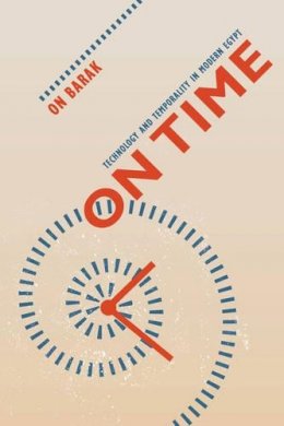 On Barak - On Time: Technology and Temporality in Modern Egypt - 9780520276147 - V9780520276147