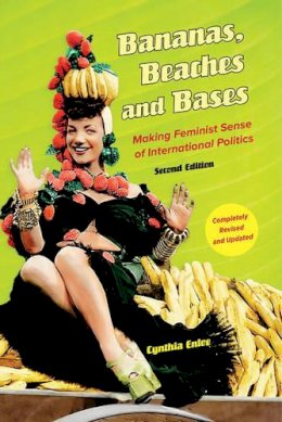 Cynthia Enloe - Bananas, Beaches and Bases: Making Feminist Sense of International Politics - 9780520279995 - V9780520279995