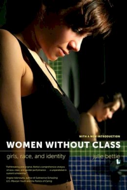 Julie Bettie - Women without Class: Girls, Race, and Identity - 9780520280014 - V9780520280014