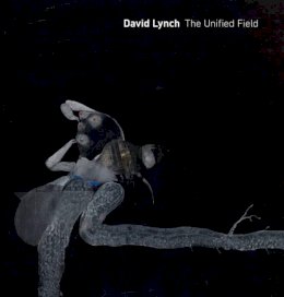 Robert Cozzolino - David Lynch: The Unified Field - 9780520283961 - V9780520283961