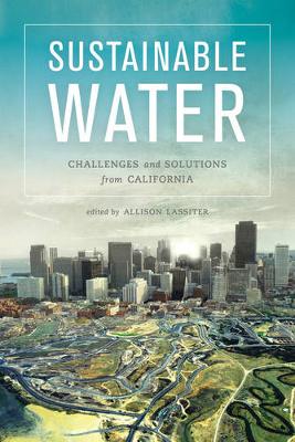 Allison Lassiter - Sustainable Water: Challenges and Solutions from California - 9780520285354 - V9780520285354