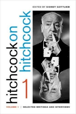 Alfred Hitchcock - Hitchcock on Hitchcock, Volume 1: Selected Writings and Interviews - 9780520285514 - V9780520285514