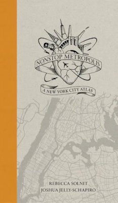 Rebecca Solnit - Nonstop Metropolis: A New York City Atlas - 9780520285941 - V9780520285941