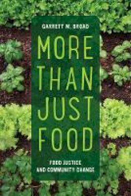 Garrett Broad - More Than Just Food: Food Justice and Community Change - 9780520287457 - V9780520287457