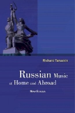 Richard Taruskin - Russian Music at Home and Abroad: New Essays - 9780520288089 - V9780520288089