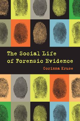 Dr. Corinna Kruse - The Social Life of Forensic Evidence - 9780520288393 - V9780520288393