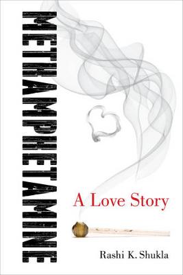 Rashi K. Shukla - Methamphetamine: A Love Story - 9780520291027 - V9780520291027