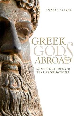 Robert Parker - Greek Gods Abroad: Names, Natures, and Transformations - 9780520293946 - V9780520293946