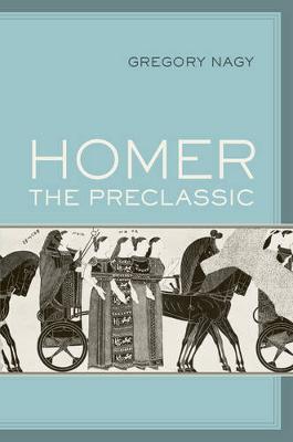 Gregory Nagy - Homer the Preclassic - 9780520294875 - V9780520294875