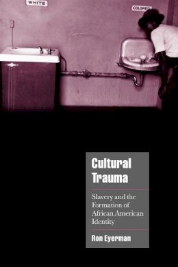 Ron Eyerman - Cultural Trauma: Slavery and the Formation of African American Identity - 9780521004374 - V9780521004374