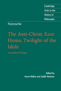 Aaron (Ed) Ridley - Nietzsche: The Anti-Christ, Ecce Homo, Twilight of the Idols: And Other Writings - 9780521016889 - V9780521016889