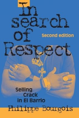 Philippe Bourgois - In Search of Respect: Selling Crack in El Barrio - 9780521017114 - V9780521017114