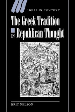 Eric Nelson - The Greek Tradition in Republican Thought - 9780521024280 - V9780521024280