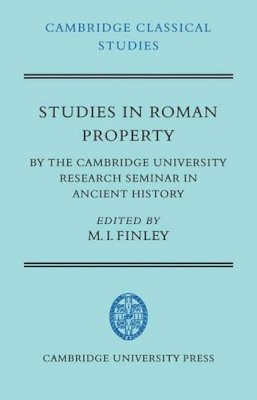 M.I. Finley - Studies in Roman Property: By the Cambridge University Research Seminar in Ancient History - 9780521036788 - V9780521036788