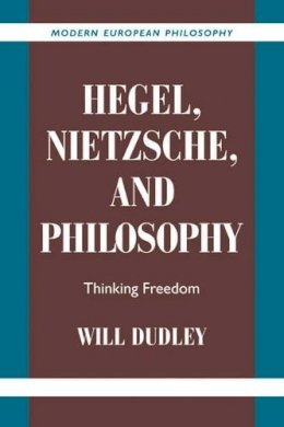 Will Dudley - Hegel, Nietzsche, and Philosophy - 9780521038867 - V9780521038867