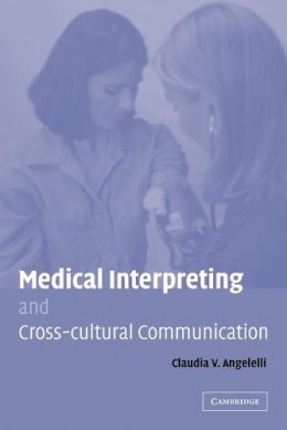 Claudia V. Angelelli - Medical Interpreting and Cross-cultural Communication - 9780521066778 - V9780521066778