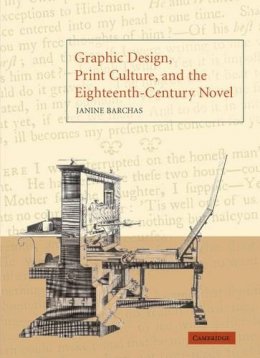 Janine Barchas - Graphic Design, Print Culture, and the Eighteenth-Century Novel - 9780521090575 - V9780521090575